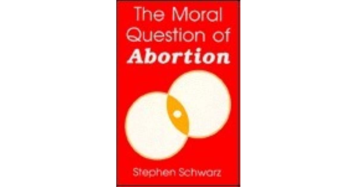 The Moral Question of Abortion