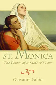 St. Monica: The Power of a Mother's Love