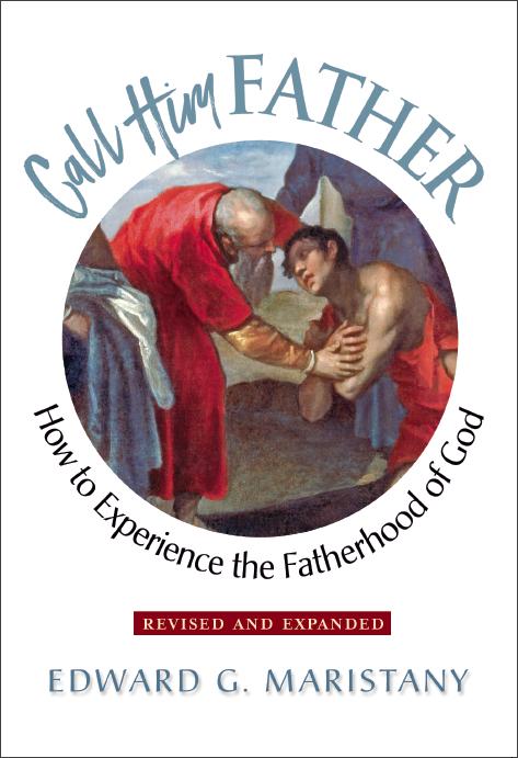 Call Him Father: How to Experience the Fatherhood of God - Scepter Publishers
