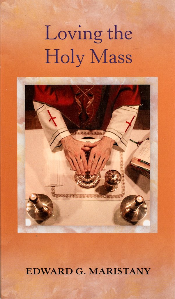 Loving The Holy Mass - Scepter Publishers