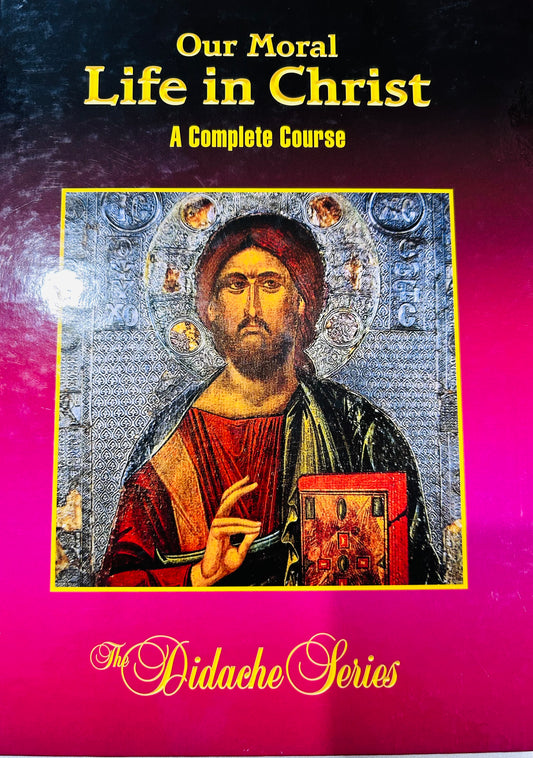 Our Moral Life in Christ - 2nd Edition  - HC