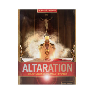 ALTARATION The Mystery of the Mass Revealed - Student Workbook