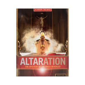 ALTARATION The Mystery of the Mass Revealed - Leader's Guide