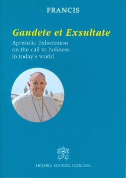 Gaudete et Exsultate - Apostolic Exhortation on the call to holiness in today's world