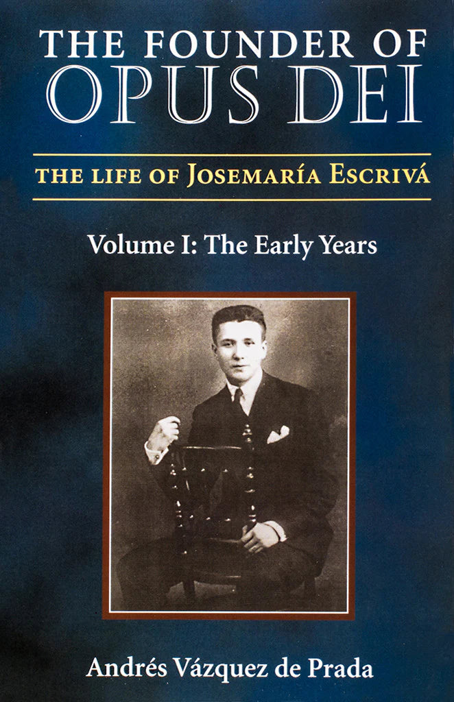 The Founder of Opus Dei, Volume I - The Early Years (PB)