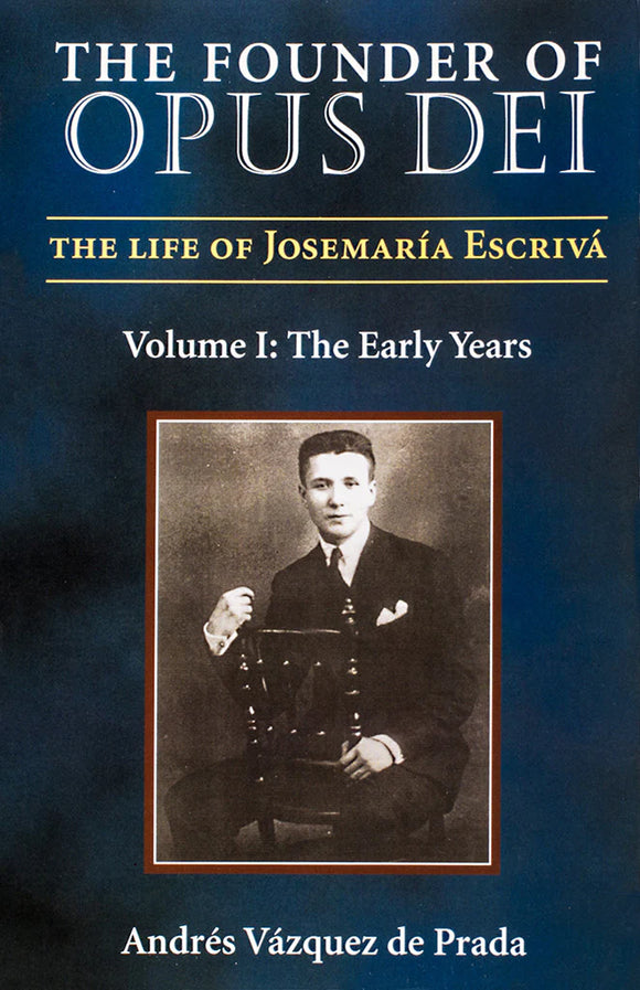 The Founder of Opus Dei, Volume I - The Early Years (PB)