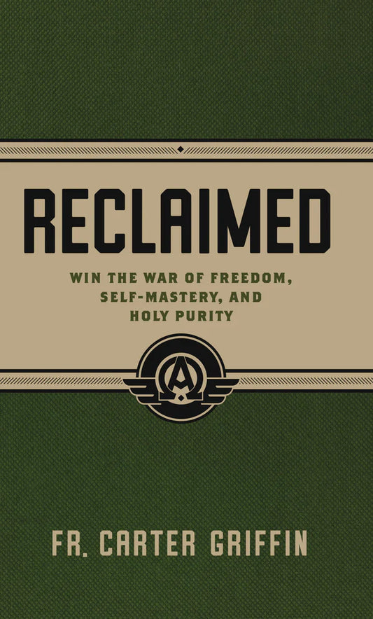 Reclaimed: Win the War of Freedom, Self-Mastery, and Holy Purity