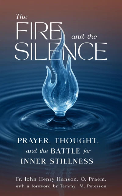 The Fire and the Silence: Prayer, Thought, and the Battle for Inner Stillness