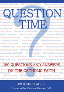 Question Time: 150 Questions and Answers on the Catholic Faith