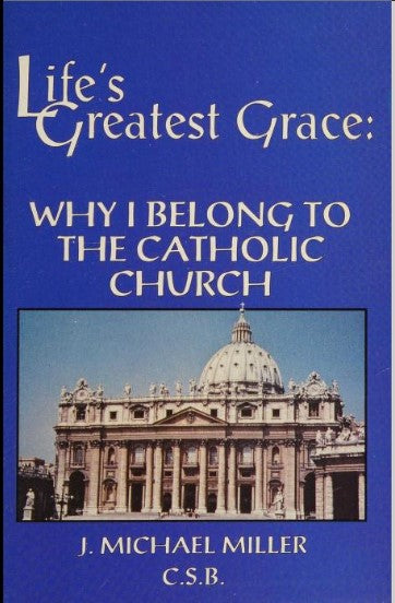 Life's Greatest Grace: Why I Belong to the Catholic Church