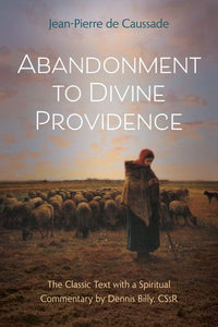 Abandonment to Divine Providence (New Edition)