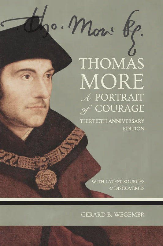 Thomas More: A Portrait of Courage, Thirtieth Anniversary Edition