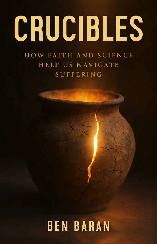 Crucibles: How Faith and Science Help Us Navigate Suffering