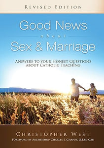 Good News About Sex & Marriage (Revised Edition)