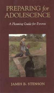 Preparing for Adolescence: A Planning Guide for Parents - Scepter Publishers