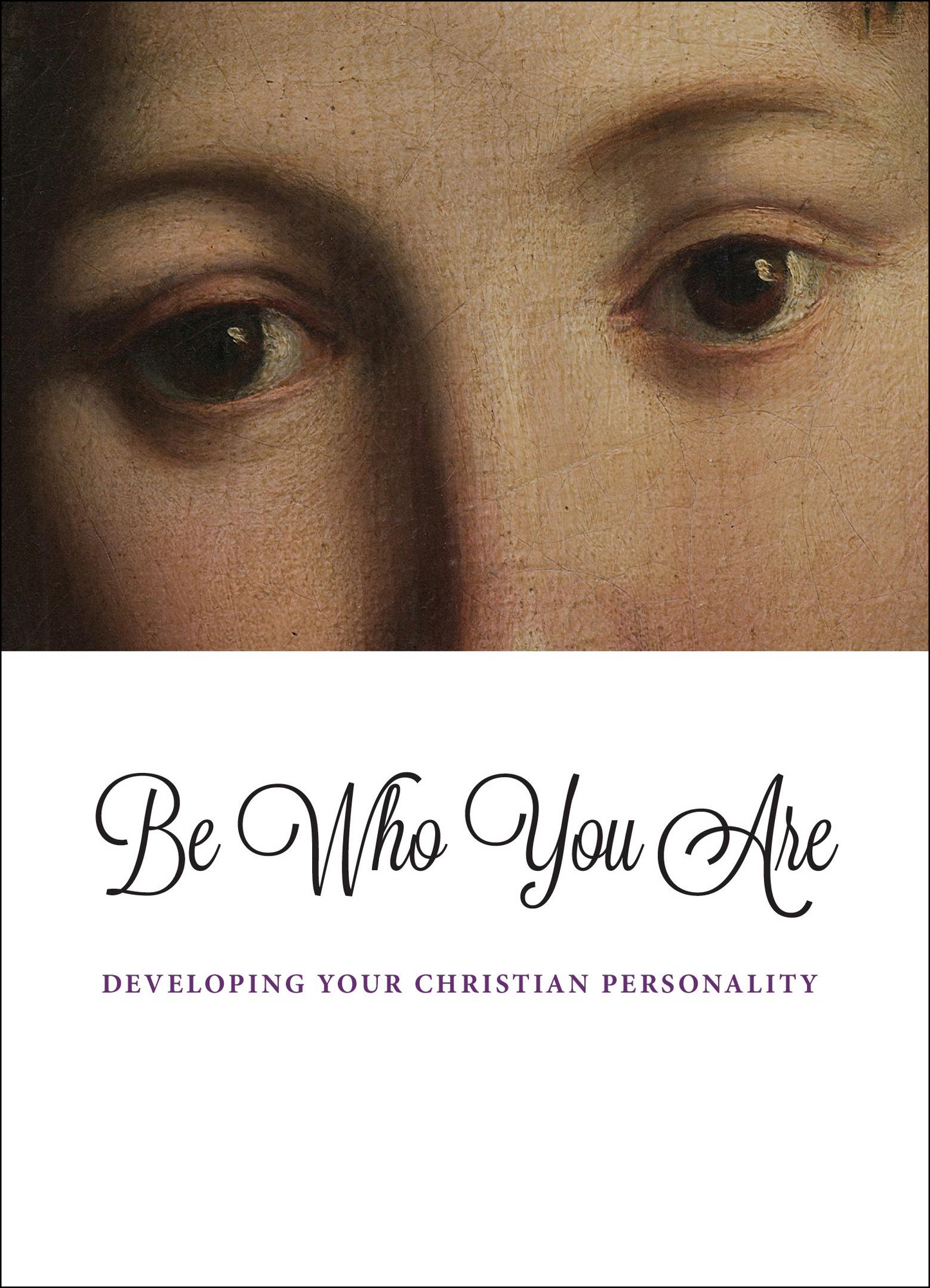 Be Who You Are: Developing Your Christian Personality - Scepter Publishers