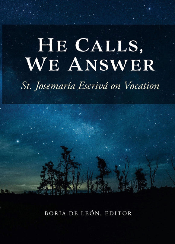 He Calls, We Answer: St. Josemaría Escrivá on Vocation
