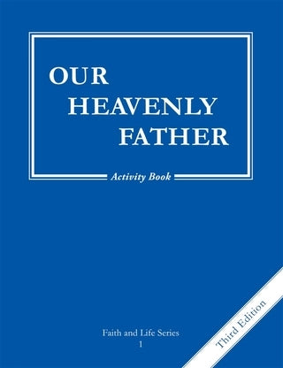 Faith and Life - Grade 1 Activity Book Our Heavenly Father