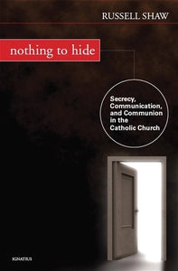 Nothing to Hide: Secrecy, Communication and Communion in the Catholic Church
