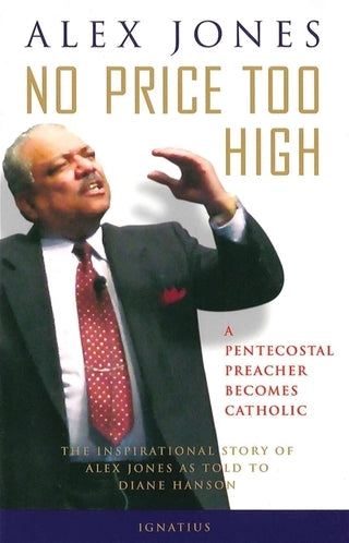 No Price Too High: A Pentecostal Preacher Becomes Catholic