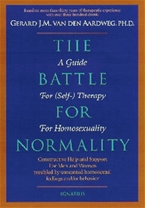 The Battle for Normality: A Guide for Self-Therapy for Homosexuality