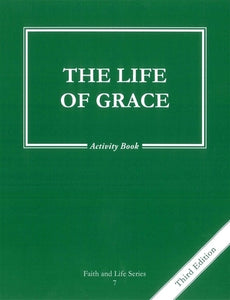 Faith and Life - Grade 7 Activity Book     The Life of Grace