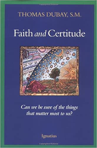 Faith and Certitude  Can We Be Sure of the Things That Matter Most to Us?
