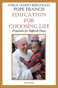 Education for Choosing Life     Proposals for Difficult Times