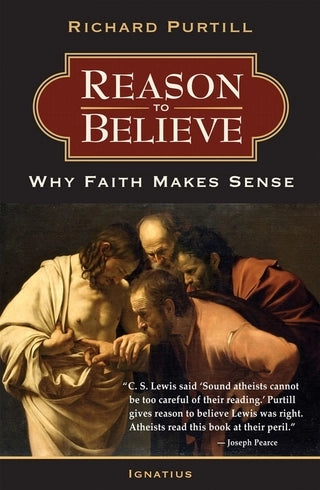Reason to Believe: Why Faith Makes Sense