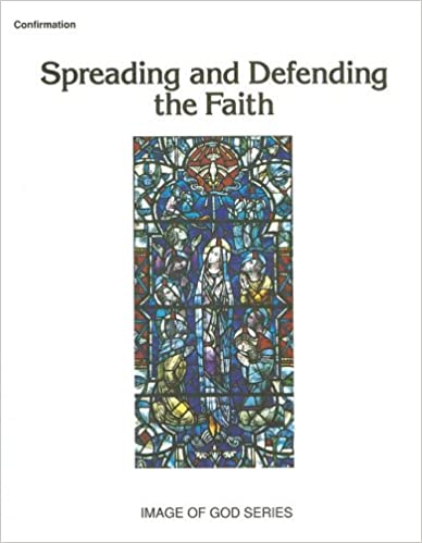 Image of God Series - Confirmation Teacher's Manual,  Spreading and Defending the Faith