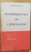 Fundamentals of Catholicism, Vol. 1: Creed, Commandments