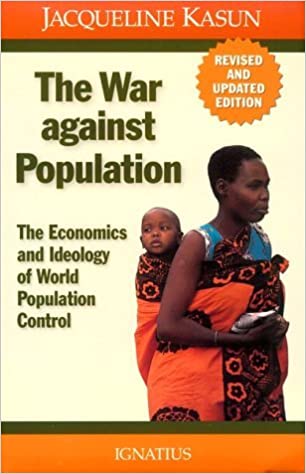The War Against Population: The Economics and Ideology of World Population Control