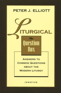 Liturgical Question Box: Answers to Common Questions About the Liturgy