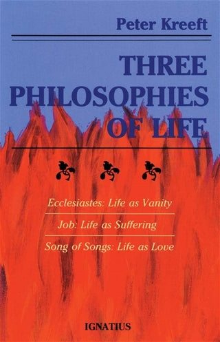 Three Philosophies of Life: Ecclesiastes, Job, and Song of Songs