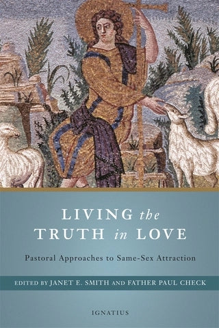 Living the Truth in Love: Pastoral Approaches to Same-Sex Attraction