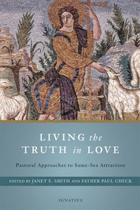Living the Truth in Love: Pastoral Approaches to Same-Sex Attraction