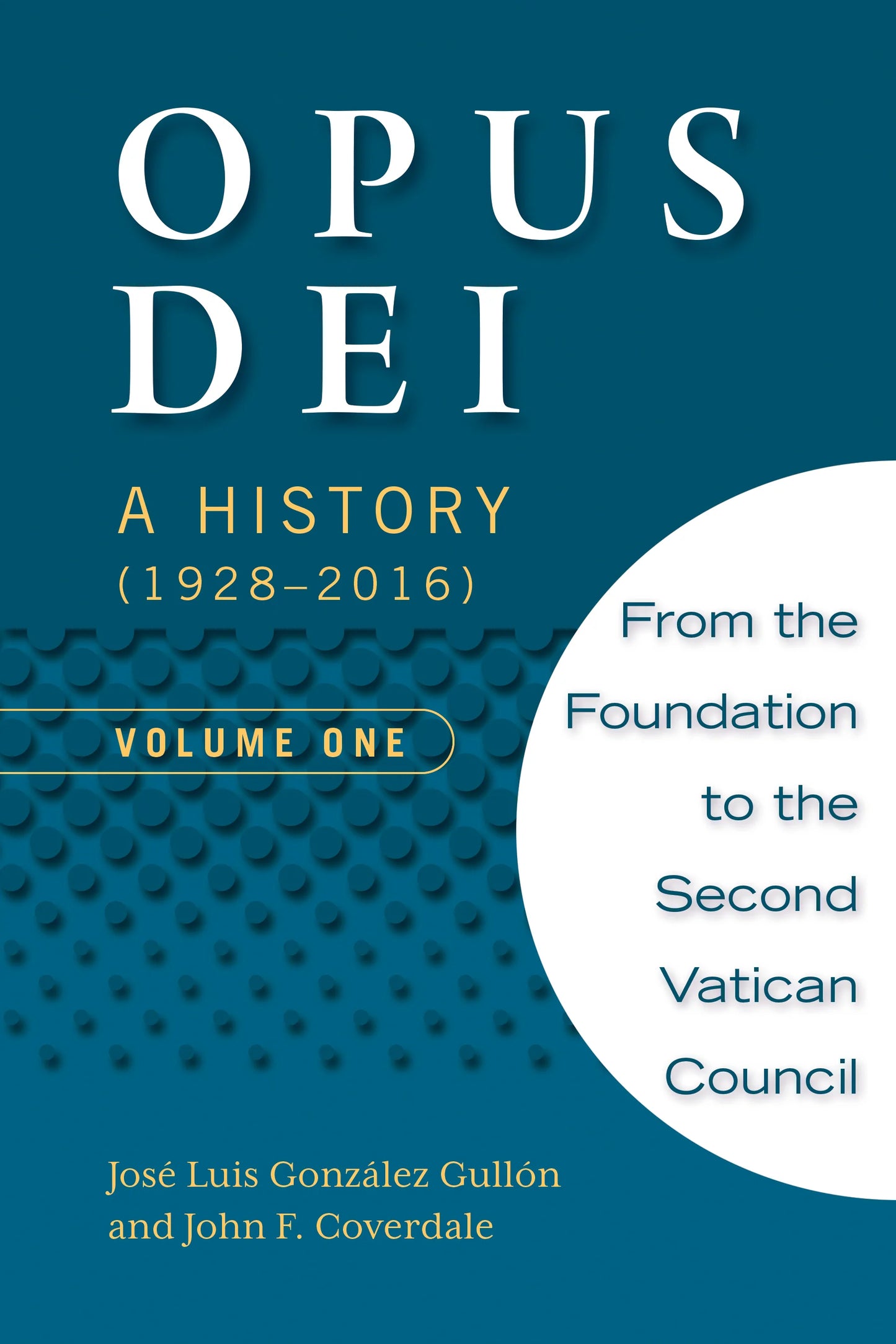Opus Dei: A History (1928-2016), Volume 1