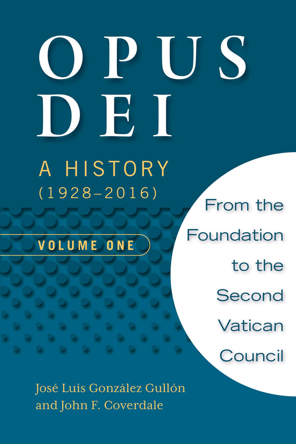 Opus Dei: A History (1928-2016), Volume One