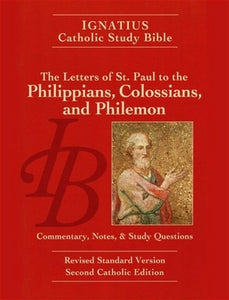 Ignatius Catholic Study Bible   The Letters of St. Paul to the Philippians, Colossians, and Philemon