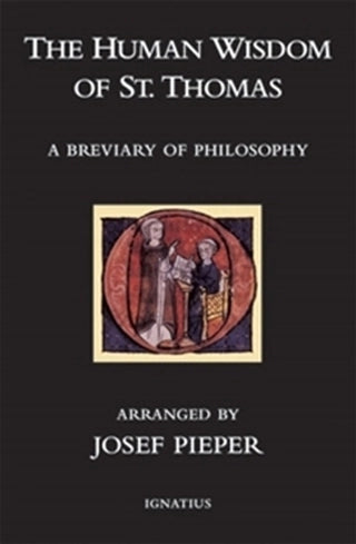 The Human Wisdom of St. Thomas: A Breviary of Philosophy