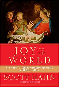 Joy to the World: How Christ's Coming Changed Everything (and Still Does) (HC)