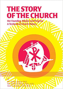 The Story of the Church: Her Founding, Mission and Progress: A Textbook in Church History