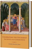 Celebrating the Eucharist: Sacrifice and Communion  -  HC
