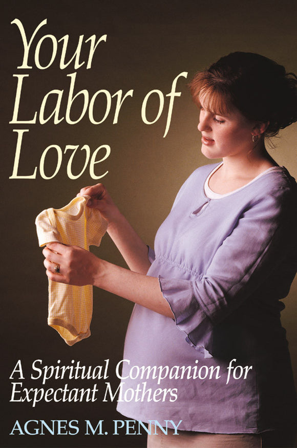 Your Labour of Love: A Spiritual Companion for Expectant Mothers