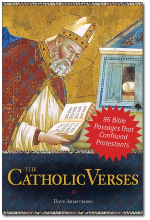 The Catholic Verses: 95 Bible Passages That Confound Protestants