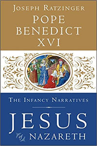 Jesus of Nazareth: The Infancy Narratives  (HC)