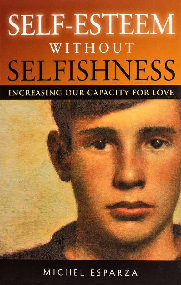 Self-Esteem Without Selfishness: Increasing Our Capacity for Love - Scepter Publishers
