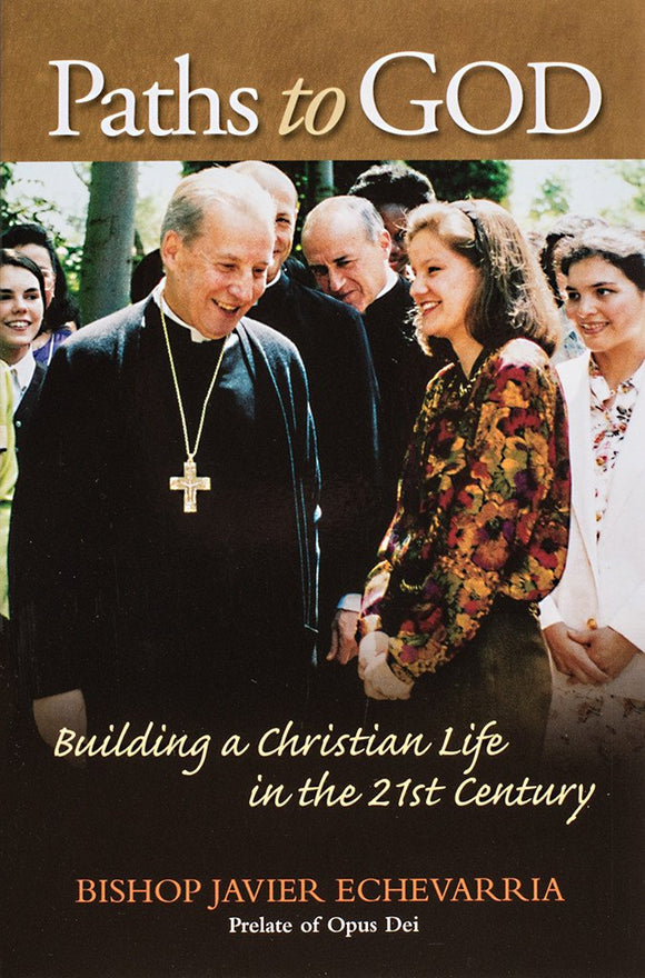 Paths to God - Building a Christian Life in the 21st Century - Scepter Publishers