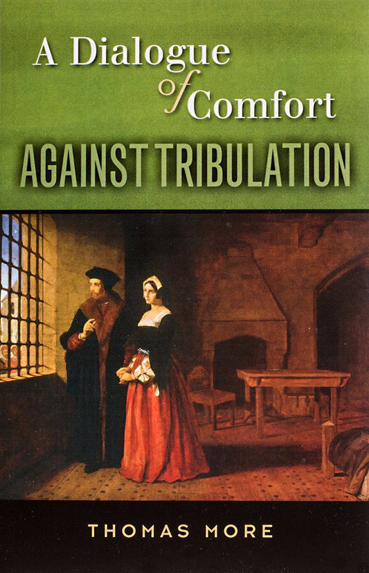 A Dialogue of Comfort Against Tribulation - Scepter Publishers