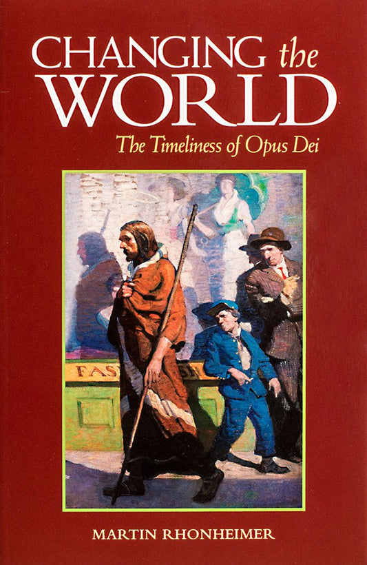 Changing the World - The Timeliness of Opus Dei - Scepter Publishers